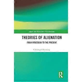 Theories of Alienation From Rousseau to the Present
