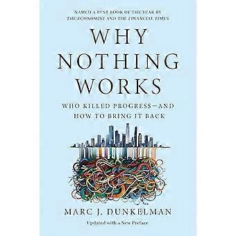 Why Nothing Works Who Killed Progress and How to Bring It Back