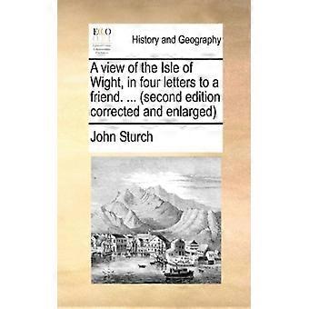 A View Of The Isle Of Wight In Four Letters To A Friend. Second Edition Co - John Sturch - Paperback - English Book - History