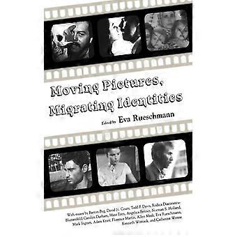 Moving Pictures Migrating Identities