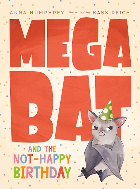 Megabat And The Nothappy Birthday by Kass Reich Hardback Book