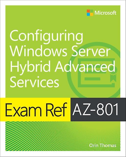 Exam Ref Az801 Configuring Windows Server Hybrid Advanced Services by Orin Thomas Paperback