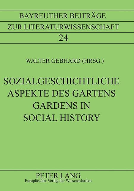 Sozialgeschichtliche Aspekte Des Gartens Gardens In Social History Paperback Book