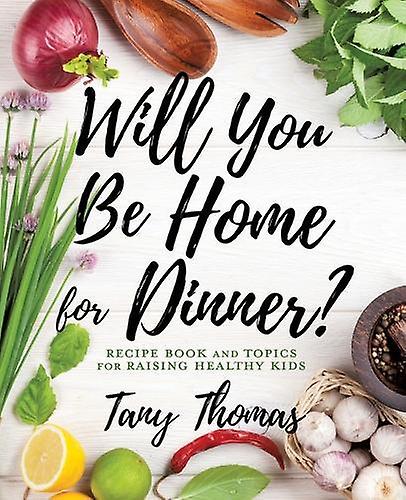 Will You Be Home For Dinner by Tany Thomas Paperback
