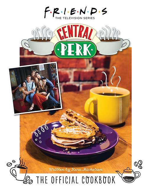 Friends The Official Central Perk Cookbook by Kara Mickelson Hardback Book