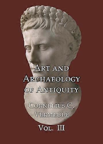 Art And Archaeology Of Antiquity Volume Iii by Cornelius C. Vermeule Paperback