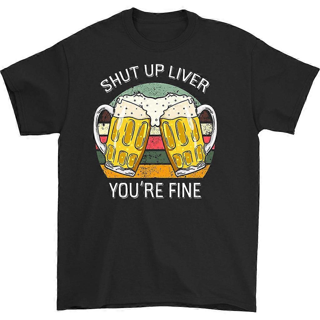 Tričko Shut Up Liver You're Fine