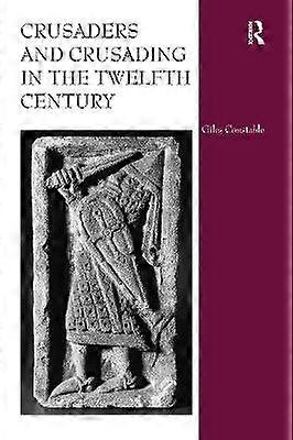 Crusaders and Crusading in the Twelfth Century