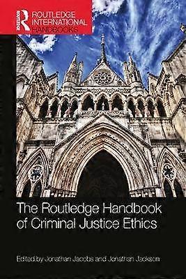 The Routledge Handbook of Criminal Justice Ethics