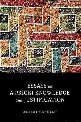 Essays on a Priori Knowledge and Justification