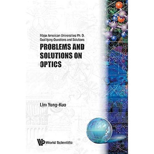 Problems and Solutions on Optics: Major American University PhD Qualifying Questions and Solutions