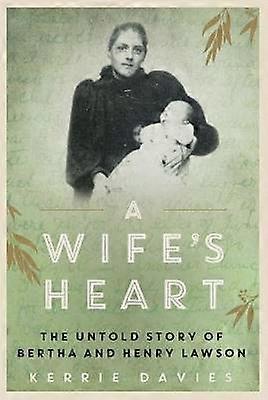 A Wife's Heart: The Untold Story of Bertha and Henry Lawson