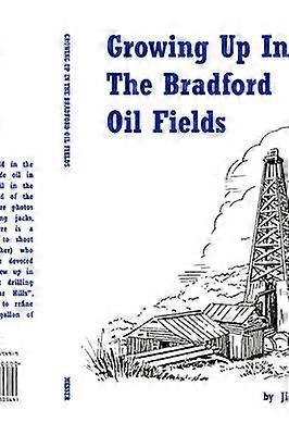 Growing Up In The Bradford Oil Fields