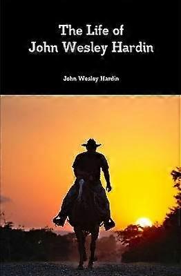 La vie de John Wesley Hardin