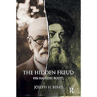 The Hidden Freud His Hassidic Roots