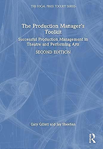 The Production Managers Toolkit: Successful Production Management in Theatre and Performing Arts