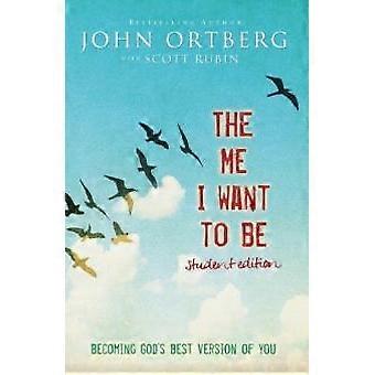 The Me I Want To Be Student Edition Becoming God's Best Version Of You - John Ortberg - Paperback - en Book