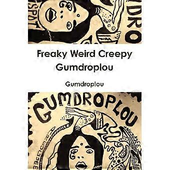 Freaky Weird Creepy Gumdroplou - Gumdroplou - Paperback - en Book