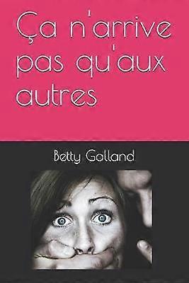 Ça n'arrive pas qu'aux autres