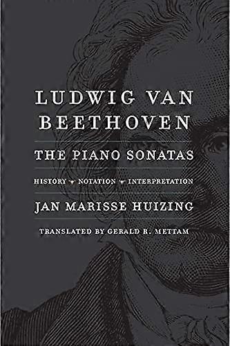 Ludwig van Beethoven: The Piano Sonatas; History Notation Interpretation