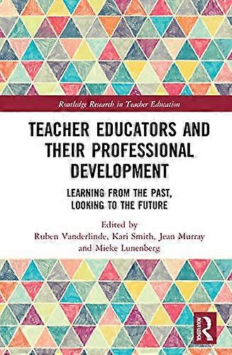 Teacher Educators and their Professional Development: Learning from the Past Looking to the Future