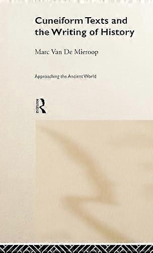 Cuneiform Texts and the Writing of History