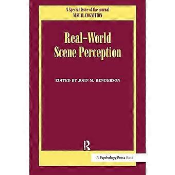 Real World Scene Perception A Special Issue of Visual Cognition