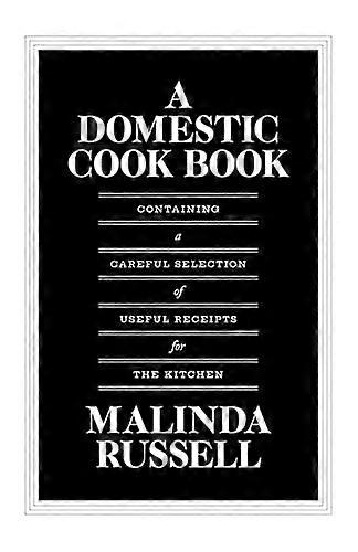 A Domestic Cook Book: Containing a Careful Selection of Useful Receipts for the Kitchen
