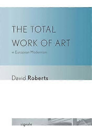 The Total Work of Art in European Modernism