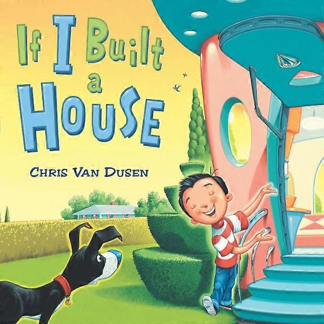 If I Built A House by Chris Van Dusen Hardback Book