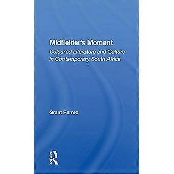 Midfielder's Moment: Farbige Literatur und Kultur im zeitgenössischen Südafrika