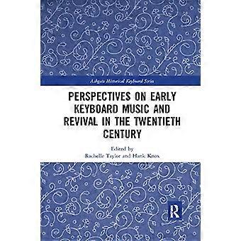 Perspectives sur les débuts de la musique pour clavier et le renouveau au XXe siècle (Ashgate Historical Keyboard Series)
