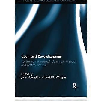 Sport und Revolutionäre: Die historische Rolle des Sports im sozialen und politischen Aktivismus neu entdecken (Sport in der globalen Gesellschaft – Historische Perspektive)