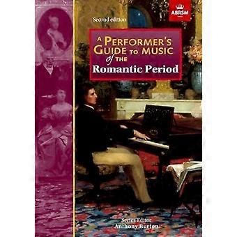 Ein Darsteller Führer zur Musik der romantischen Epoche: zweite Ausgabe (des Darstellers Guides (ABRSM))
