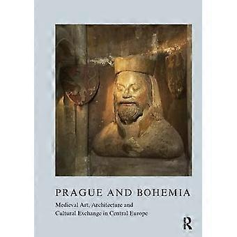 Praag en Bohemen: middeleeuwse kunst, architectuur en culturele uitwisseling in Centraal-Europa (Britse Archeologische Vereniging conferentie transacties)