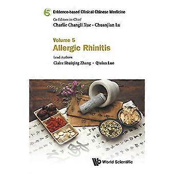 Evidenzbasierte klinische chinesische Medizin - Band 5: Allergische Rhinitis (evidenzbasierte klinische chinesische Medizin)