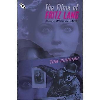 The Films Of Fritz Lang Allegories Of Vision And Modernity - Tom Gunning