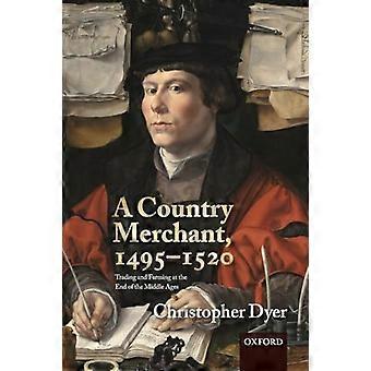 A Country Merchant 1495 1520 Trading and Farming at the End of the Middle Ages