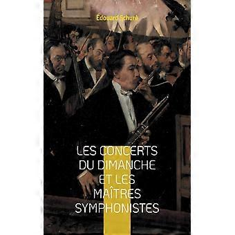 Les Concerts Du Dimanche Et Les Matres Symphonistesune Exploration Fascinante Du