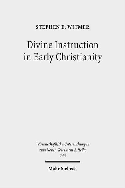 Divine Instruction In Early Christianity by Stephen E. Witmer Paperback