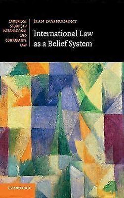 International Law as a Belief System 133 Cambridge Studies in International and Comparative Law Series Number 133