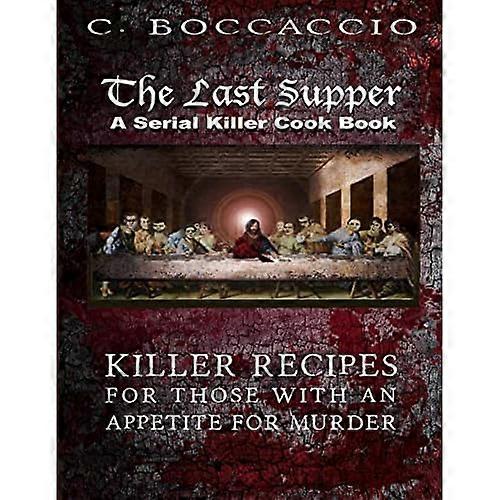 The Last Supper: A Serial Killer Cookbook