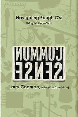 Navigating Rough C's: Living This Life in Christ