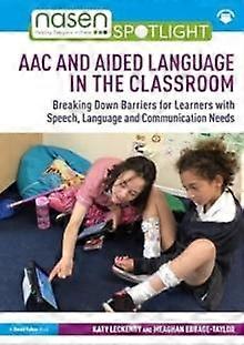 Aac And Aided Language In The Classroom by Meaghan EbbageTaylor Paperback