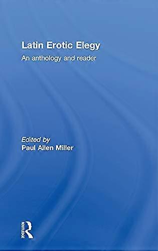 Latin Erotic Elegy: An Anthology and Reader