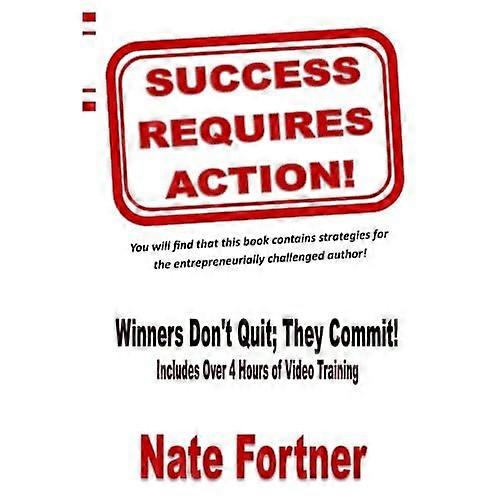 Success Requires Action: Strategies for the Entrepreneurial Challenged Author