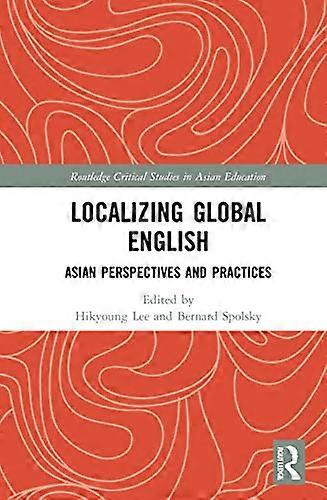 Localizing Global English: Asian Perspectives and Practices