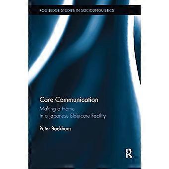 Omsorgskommunikasjon: Å lage et hjem i et japansk eldreomsorgsanlegg (Routledge Studies in Sociolinguistics)