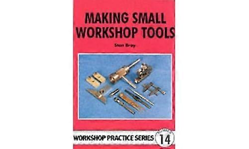 Making Small Workshop Tools (Workshop Practice)