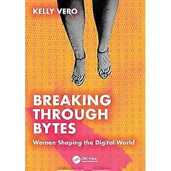 Breaking Through Bytes : Frauen gestalten die digitale Welt